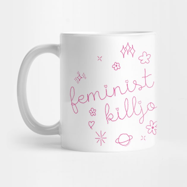 Feminist Killjoy by ChemicalpinkCreations